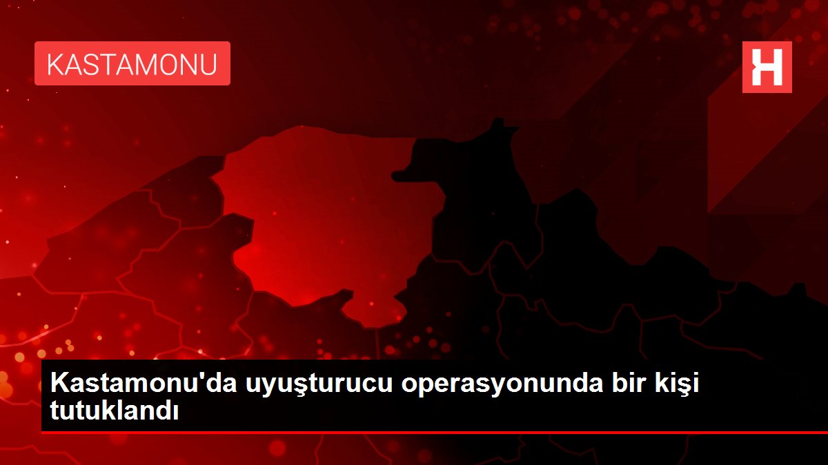 | Kastamonu'da uyuşturucu operasyonunda bir kişi tutuklandı